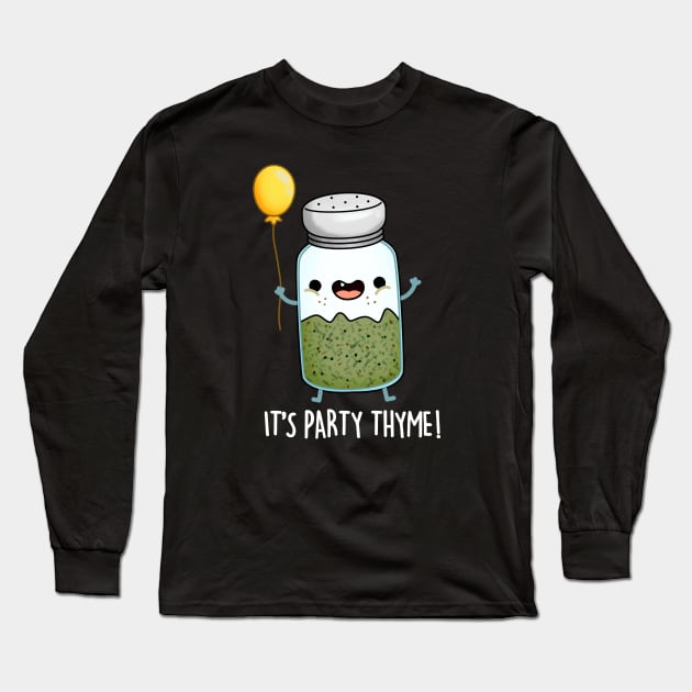 Party Thyme Funny Herb Pun Long Sleeve T-Shirt by punnybone